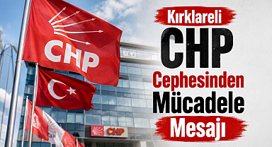 Kırklareli'nde CHP Cephesinden Birlik ve Mücadele Mesajı