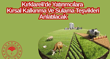 Kırklareli'de Yatırımcılara Kırsal Kalkınma ve Sulama Teşvikleri Anlatılacak