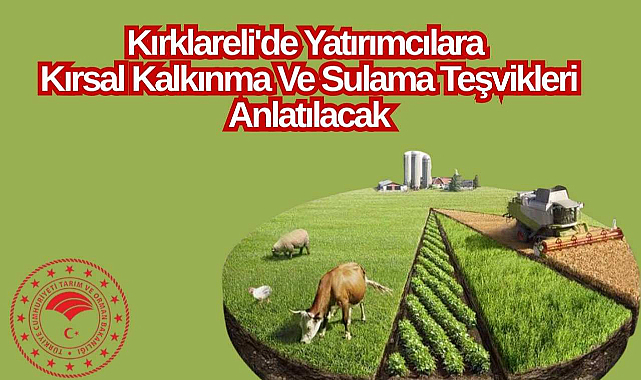 Kırklareli'de Yatırımcılara Kırsal Kalkınma ve Sulama Teşvikleri Anlatılacak