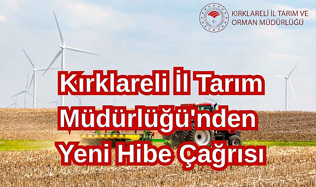 Kırklareli İl Tarım Müdürlüğü'nden Yeni Hibe Çağrısı