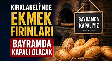 Kırklareli'nde Ekmek Fırınları Bayramda Kapalı Olacak