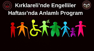 Kırklareli’nde Engelliler Haftası’nda Anlamlı Program