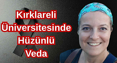Kırklareli Üniversitesinde Hüzünlü Veda