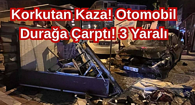 Korkutan Kaza! Otomobil Durağa Çarptı! 3 Yaralı