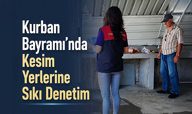 Kurban Bayramı'nda Kesim Yerlerine Sıkı Denetim