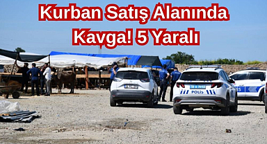 Kurban Satış Alanında Kavga! 5 Yaralı