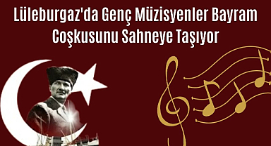 Lüleburgaz'da Genç Müzisyenler Bayram Coşkusunu Sahneye Taşıyor