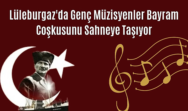 Lüleburgaz'da Genç Müzisyenler Bayram Coşkusunu Sahneye Taşıyor