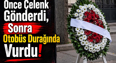 Önce Çelenk Gönderdi, Sonra Otobüs Durağında Vurdu!