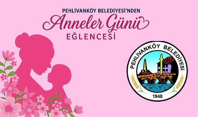 Pehlivanköy'de Anneler Günü’ne Özel Davet