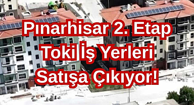 Pınarhisar 2. Etap Toki İş Yerleri Satışa Çıkıyor! 
