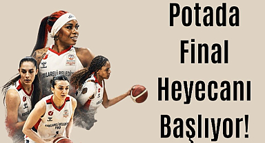 Potada Final Heyecanı Başlıyor! 
