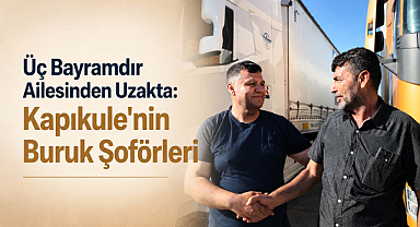 Üç Bayramdır Ailesinden Uzakta: Kapıkule'nin Buruk Şoförleri