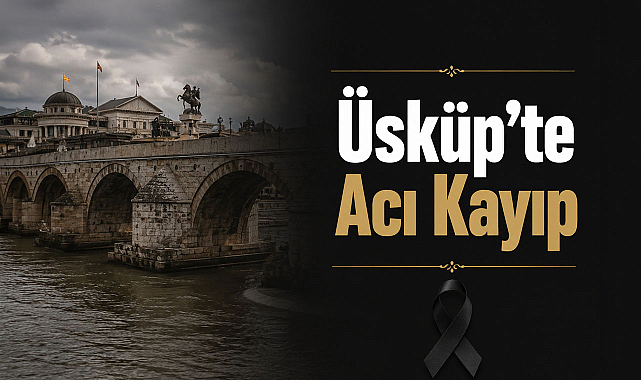Üsküp'te Acı Kayıp