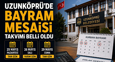 Uzunköprü'de Bayram Mesaisi Takvimi Belli Oldu