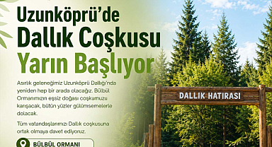 Uzunköprü’de Dallık Coşkusu Yarın Başlıyor
