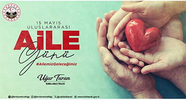 Vali Turan’ın 15 Mayıs Uluslararası Aile Günü Mesajı