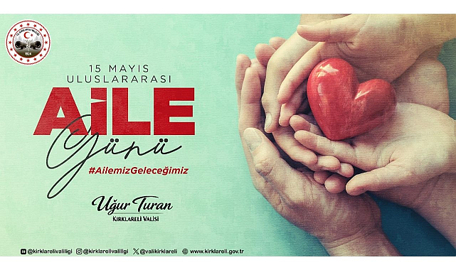 Vali Turan’ın 15 Mayıs Uluslararası Aile Günü Mesajı