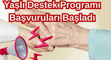 Yaşlı Destek Programı Başvuruları Başladı
