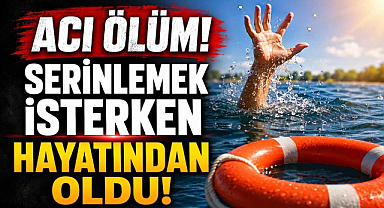 Acı Ölüm! Serinlemek İsterken Hayatından Oldu