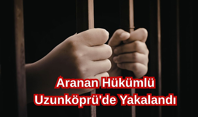 Aranan Hükümlü Uzunköprü'de Yakalandı