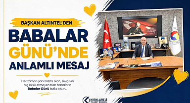 Başkan Altıntel'den Babalar Günü'nde Anlamlı Mesaj