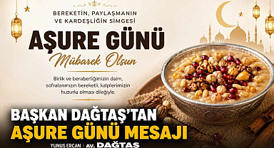 Başkan Dağtaş’tan Aşure Günü Mesajı