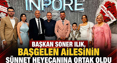 Başkan Soner Ilık, Başgelen Ailesinin Sünnet Heyecanına Ortak Oldu
