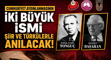 Cumhuriyet Aydınlanmasının İki Büyük İsmi Şiir ve Türkülerle Anılacak 