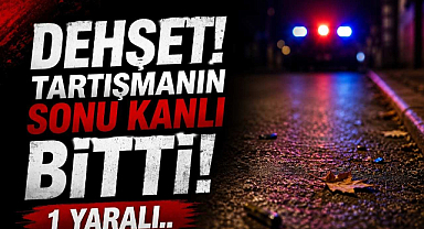 Dehşet! Tartışmanın Sonu Kanlı Bitti! 1 Yaralı..