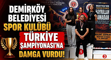 Demirköy Belediyesi Spor Kulübü Türkiye Şampiyonası’na Damga Vurdu!