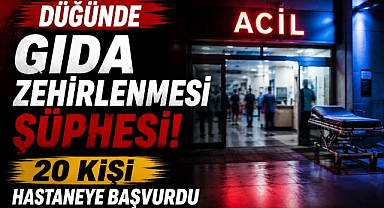 Düğünde Gıda Zehirlenmesi Şüphesi! 20 Kişi Hastaneye Kaldırıldı
