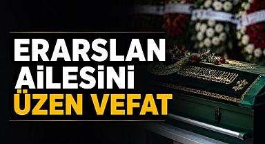 Erarslan Ailesini Üzen Vefat