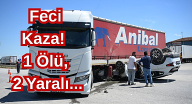 Feci Kaza! 1 Ölü, 2 Yaralı...