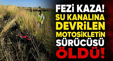 Fezi Kaza! Su Kanalına Devrilen Motosikletin Sürücüsü Öldü! 