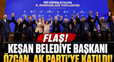 Flaş! Keşan Belediye Başkanı Özcan, AK Parti'ye katıldı