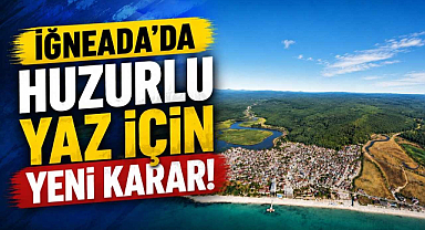 İğneada'da Huzurlu Yaz İçin Yeni Karar 