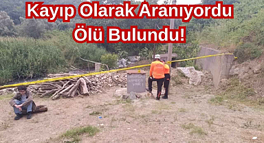 Kayıp Olarak Aranıyordu Ölü Bulundu! 