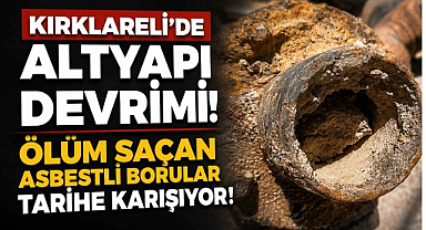Kırklareli’de Altyapı Devrimi! Ölüm Saçan Asbestli Borular Tarihe Karışıyot!