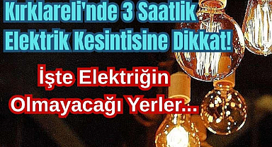 Kırklareli'nde 3 Saatlik Elektrik Kesintisine Dikkat!