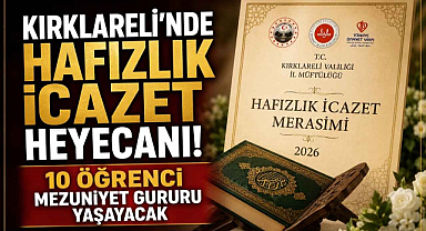 Kırklareli'nde Hafızlık İcazet Heyecanı! 10 Öğrenci Mezuniyet Gururu Yaşayacak