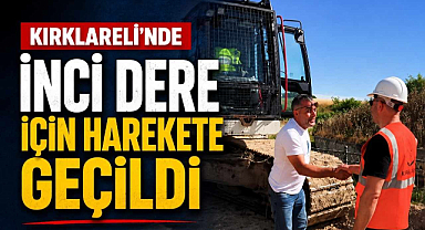 Kırklareli’nde İnci Dere İçin Harekete Geçildi