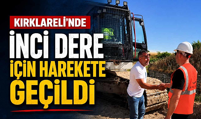 Kırklareli’nde İnci Dere İçin Harekete Geçildi