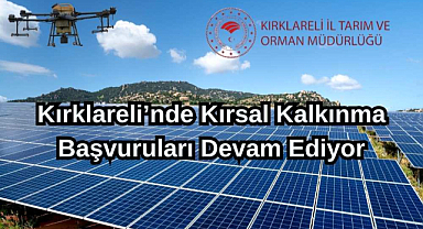 Kırklareli'nde Kırsal Kalkınma Başvuruları Devam Ediyor