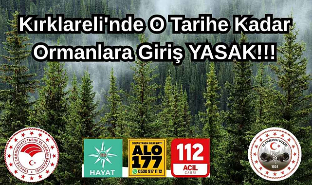 Kırklareli'nde O Tarihe Kadar Ormanlara Giriş YASAK!!!