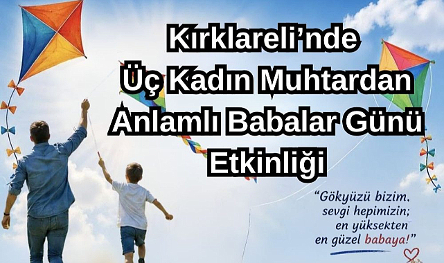 Kırklareli’nde Üç Kadın Muhtardan Anlamlı Babalar Günü Etkinliği