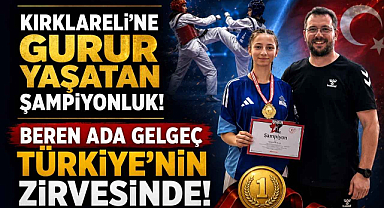 Kırklareli’ne Gurur Yaşatan Şampiyonluk! Beren Ada Gelgeç Türkiye’nin Zirvesinde!