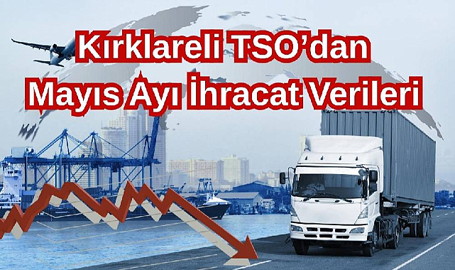 Kırklareli TSO’dan Mayıs Ayı İhracat Verileri