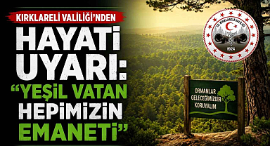 Kırklareli Valiliği’nden Hayati Uyarı: 