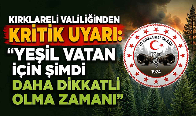 Kırklareli Valiliğinden Kritik Uyarı: